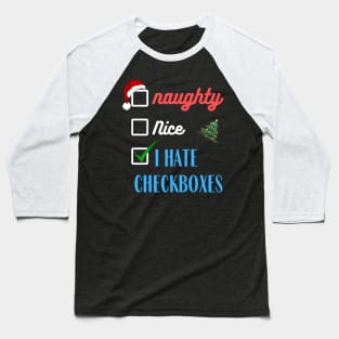 Naughty or Nice I Hate Checkboxes | Merry Christmas | Santa Claus Baseball T-Shirt